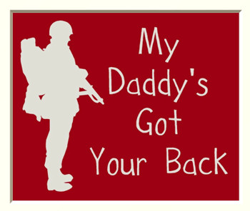 Soldier with 'My Daddy's Got Your Back Message'.