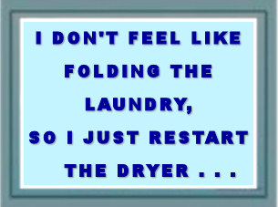 Humorous sign: 'I don't feel like folding the laundry, so I just restart the dryer'.