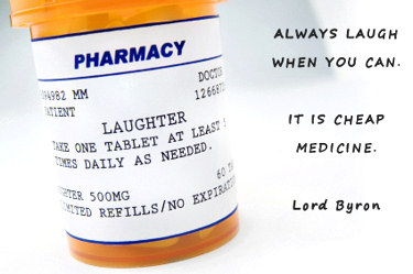 Pharmacy bottle labeled LAUGHTER, with the Lord Byron quote: Always laugh when you can - it is cheap medicine.