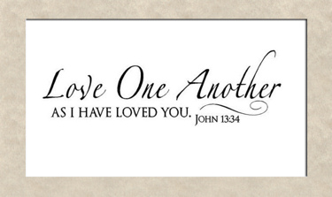 A sign that says: love one another, as I have loved you. John 13:34