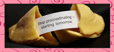 Fortune cookie and quote - Stop procrastinating - starting tomorrow.