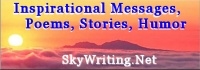 SkyWriting.Net Inspirational Messages, Poems, Stories, Humor, Cartoons
